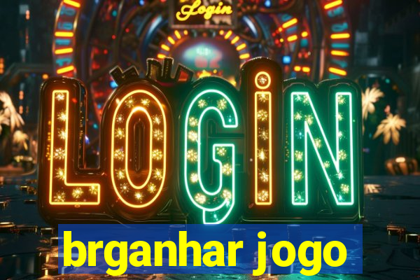 brganhar jogo