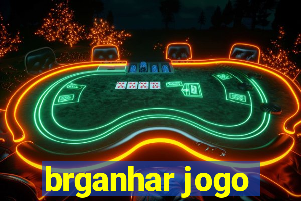 brganhar jogo