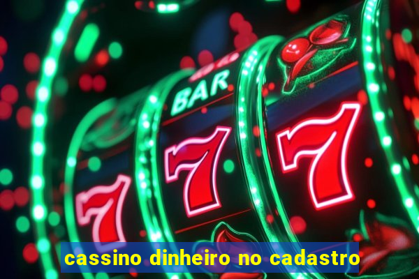 cassino dinheiro no cadastro