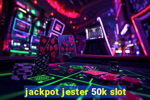 jackpot jester 50k slot