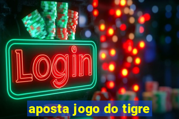 aposta jogo do tigre