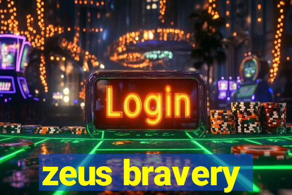 zeus bravery