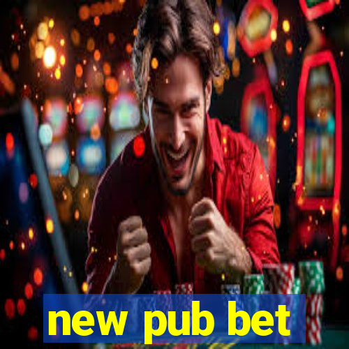 new pub bet