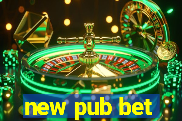 new pub bet