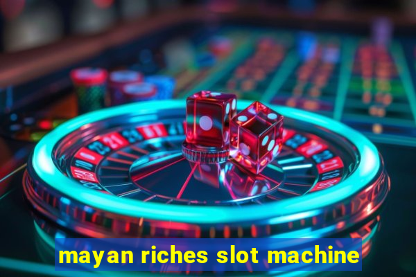 mayan riches slot machine