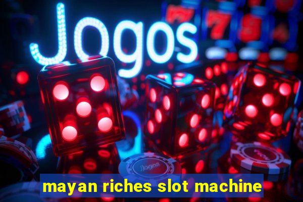 mayan riches slot machine