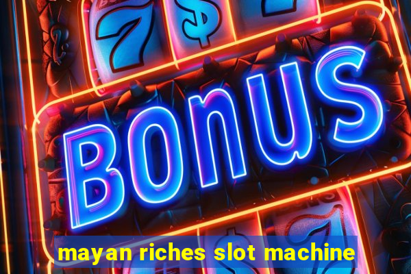 mayan riches slot machine