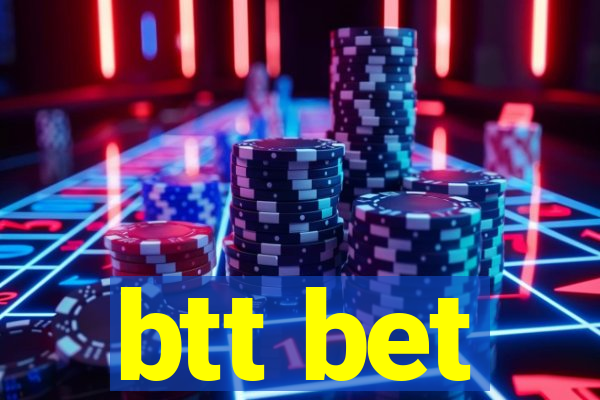 btt bet