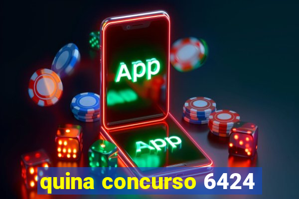 quina concurso 6424