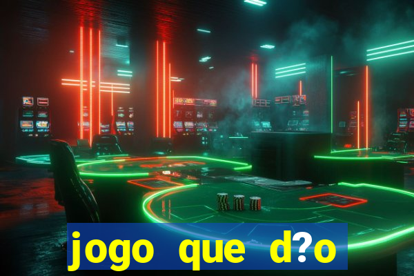 jogo que d?o dinheiro de verdade