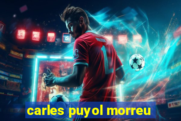 carles puyol morreu