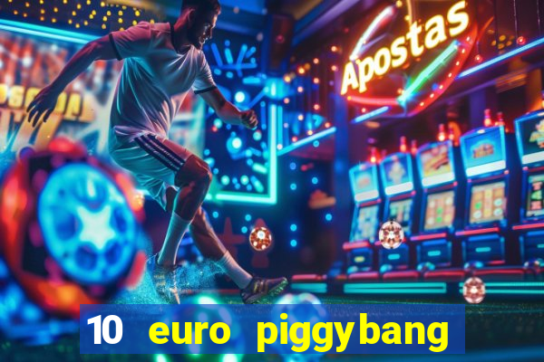 10 euro piggybang casino bonus