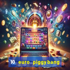 10 euro piggybang casino bonus