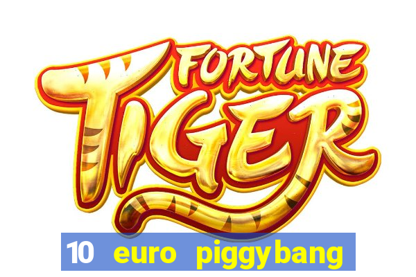 10 euro piggybang casino bonus