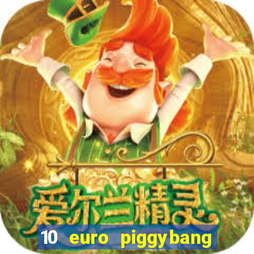 10 euro piggybang casino bonus