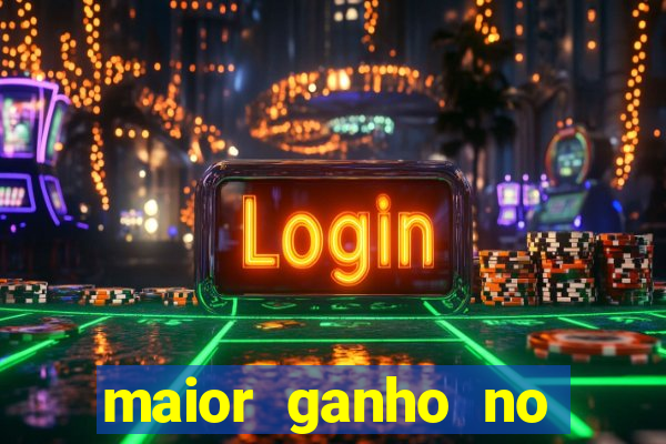 maior ganho no jogo do tigre