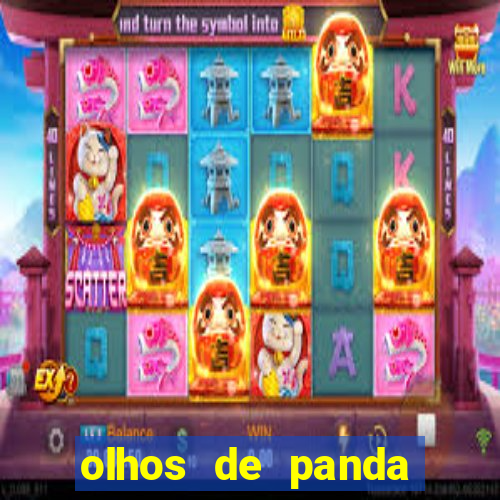 olhos de panda trauma olhos de panda significado