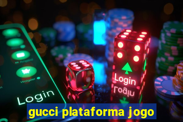 gucci plataforma jogo