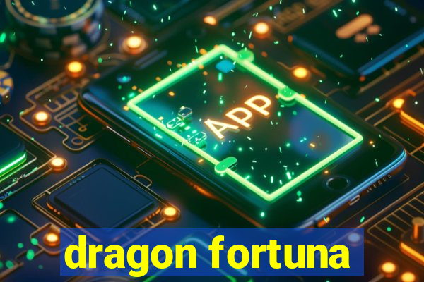 dragon fortuna