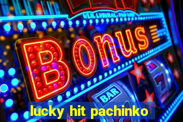 lucky hit pachinko