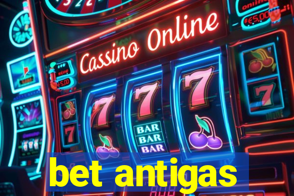 bet antigas