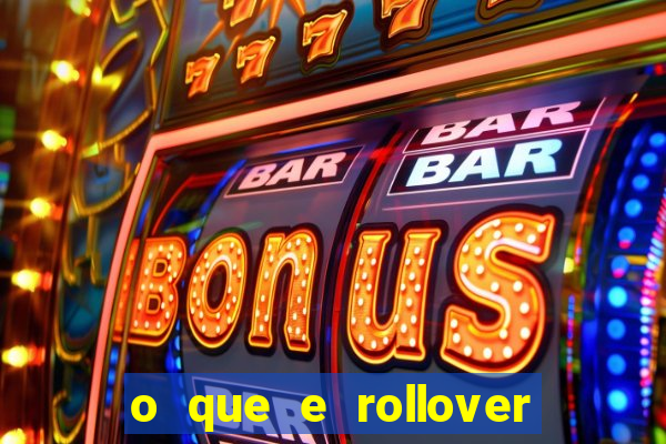 o que e rollover no jogo