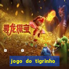 jogo do tigrinho que aposta r$ 1