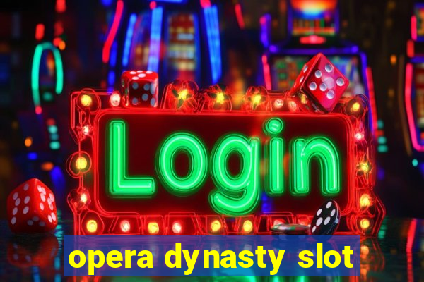 opera dynasty slot