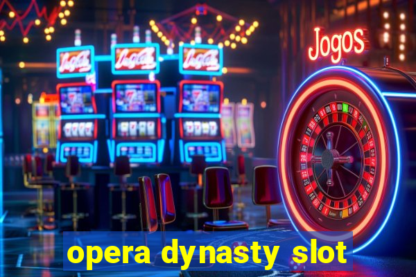 opera dynasty slot