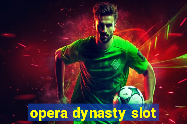 opera dynasty slot