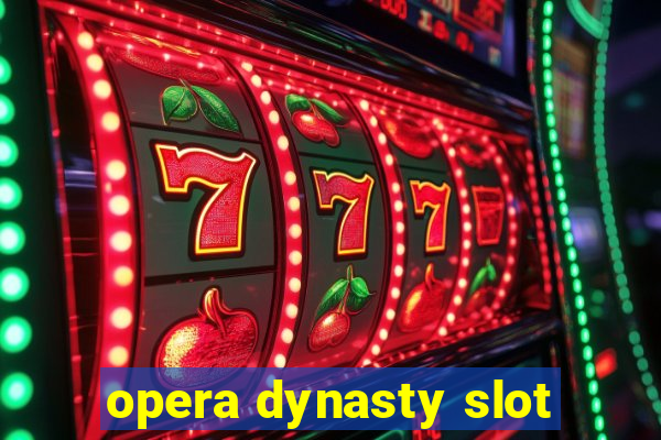 opera dynasty slot