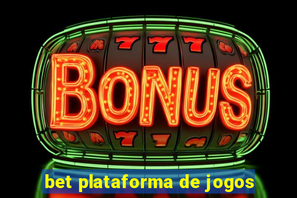 bet plataforma de jogos