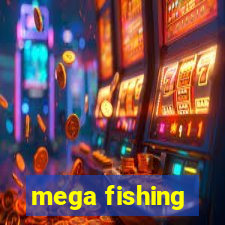 mega fishing