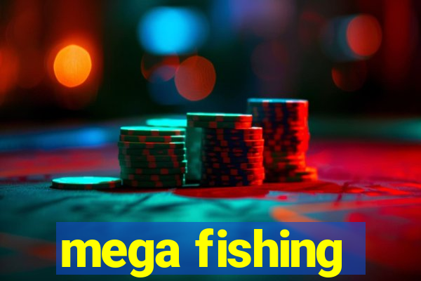 mega fishing