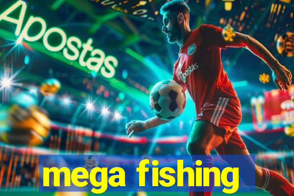 mega fishing