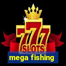 mega fishing