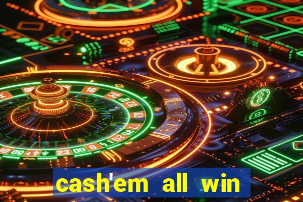 cash'em all win real money