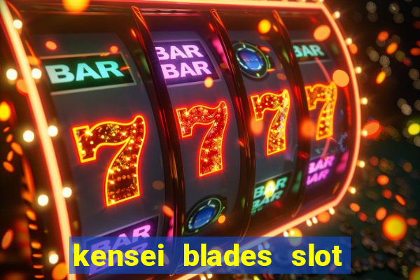 kensei blades slot free play