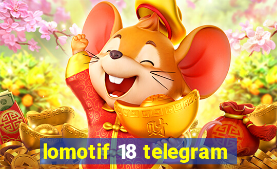 lomotif 18 telegram