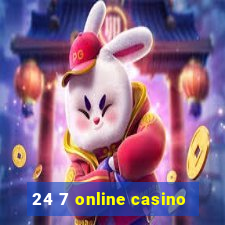 24 7 online casino