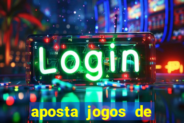 aposta jogos de futebol online