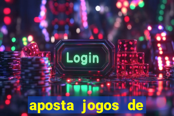 aposta jogos de futebol online