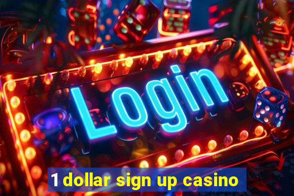 1 dollar sign up casino