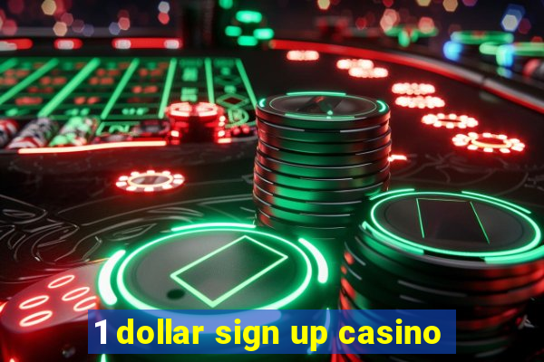 1 dollar sign up casino