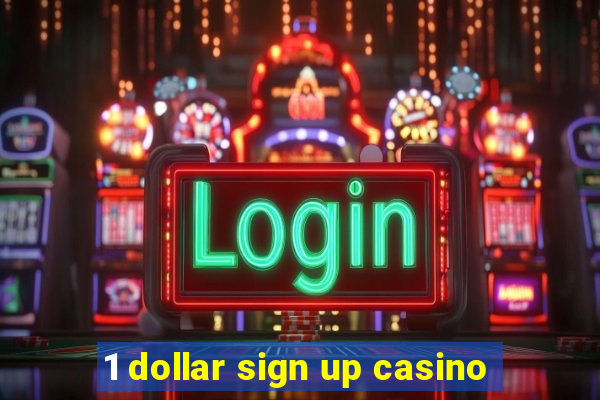 1 dollar sign up casino