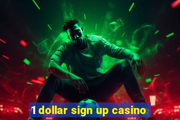 1 dollar sign up casino