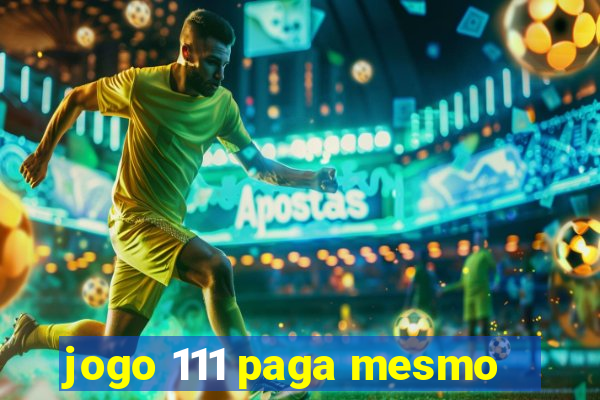 jogo 111 paga mesmo