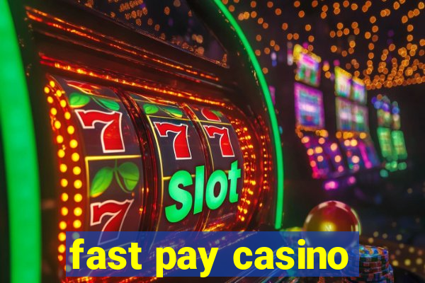 fast pay casino