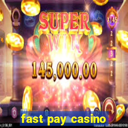 fast pay casino