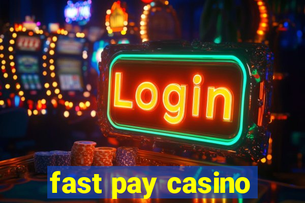 fast pay casino